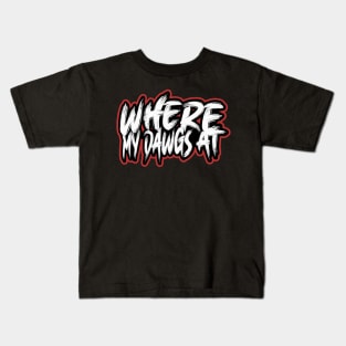 Where My Dawgs At? Kids T-Shirt